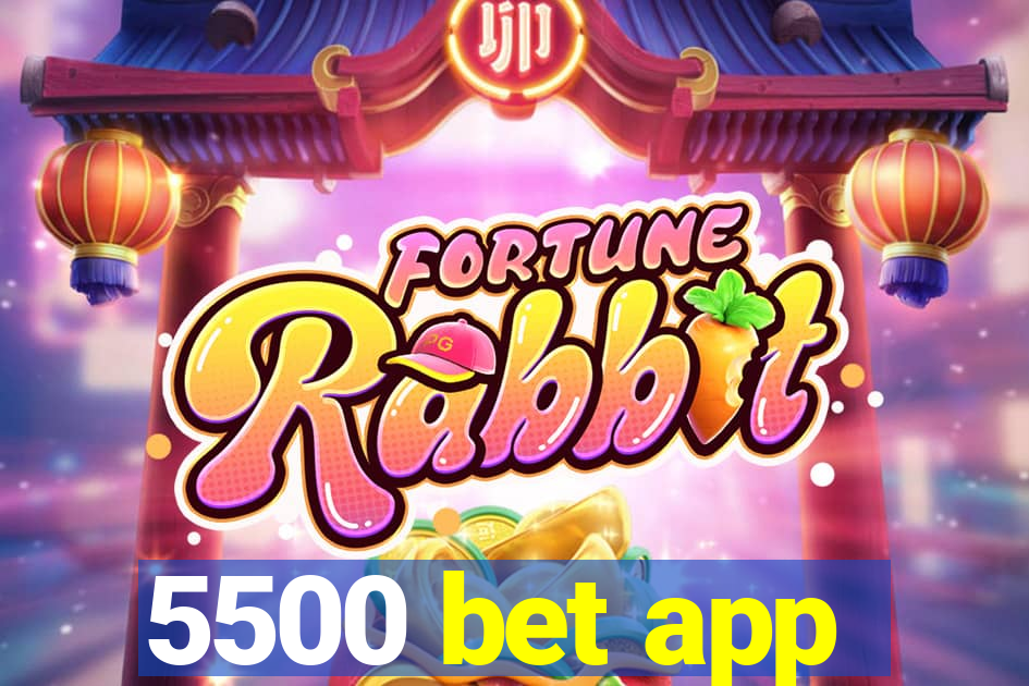 5500 bet app